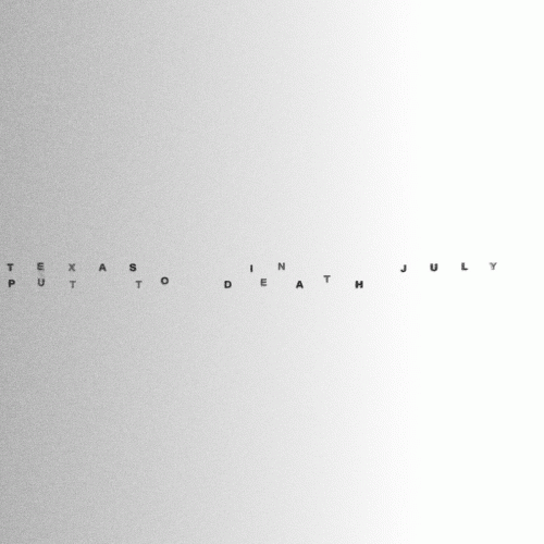 Texas In July : Put to Death